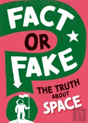 Fact Or Fake?: The Truth About Space