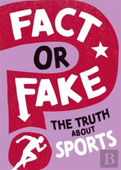Fact Or Fake?: The Truth About Sports