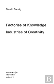 Factories Of Knowledge, Industries Of Creativity