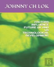 Factors Influence Future Uk And Us Technological Development