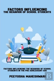 Factors Influencing The Behavior Of School Students In The Pre-Adolescent Age