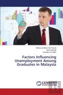 Factors Influencing Unemployment Among Graduates In Malaysia