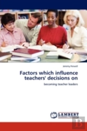 Factors Which Influence Teachers' Decisions On