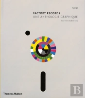 Factory Records ; Une Anthologie Graphique