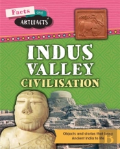 Facts And Artefacts: Indus Valley Civilisation