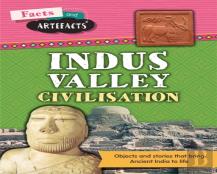 Facts And Artefacts: Indus Valley Civilisation