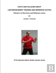 Facts And Fallacies About Law Enforcement Training And Defensive Tactics