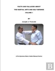 Facts And Fallacies About Martial Arts & Self Defense Vol. 1