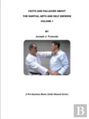 Facts And Fallacies About Martial Arts & Self Defense Vol. 1