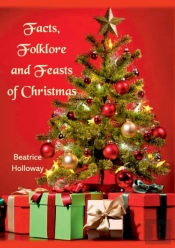 Facts, Folklore And Feasts Of Christmas