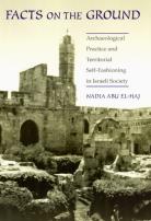 Facts On The Ground Â€“ Archaeological Practice And Territorial Selfâ€“Fashioning In Israeli Society