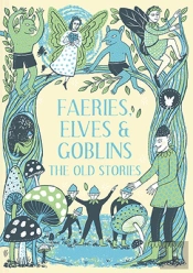 Faeries, Elves And Goblins