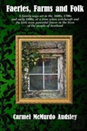 Faeries, Farms And Folk: A Family Saga S