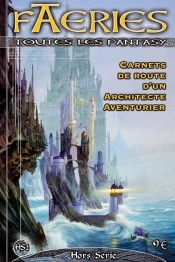 Faeries Hors-Serie - Carnet De Route D'Un Architecte Aventurier