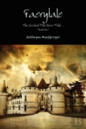 Faerytale The Greatest Tale Never Told... *Book One*