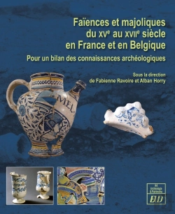 Bertrand.pt - Faïences Et Majoliques Du Xve Au Xviie Siècle En France Et En Belgique : Pour Un Bilan Des Connaissances Archéologiques
