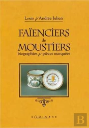 Faienciers De Moustiers - Biographies Et Pieces Marquees