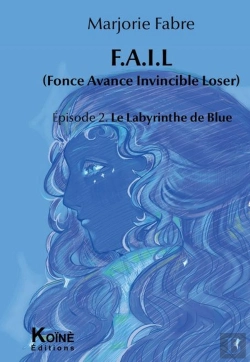 Bertrand.pt - F.A.I.L Episode 2 : Episode 2 : Le Labyrinthe De Blue