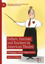 Failure, Fascism, And Teachers In American Theatre