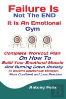 Failure Is Not The End It Is An Emotional Gym