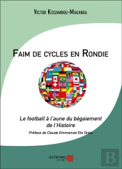 Faim De Cycles En Rondie ; Le Football À L'Aune Du Bégaiement De L'Histoire