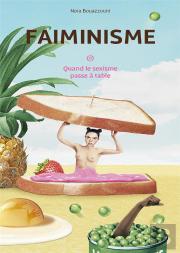 Faiminisme ; Quand Le Sexisme Passe À Table