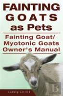 Fainting Goats As Pets. Fainting Goat Or Myotonic Goats Owners Manual