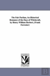 Fair Puritan, An Historical Romance Of The Days Of Witchcraft, By Henry William Herbert, (Frank Forrester)