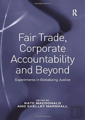 Fair Trade, Corporate Accountability And Beyond
