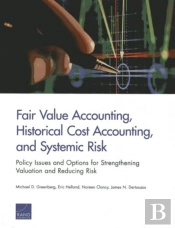 Fair Value Accounting, Historical Cost Accounting, And Systemic Risk