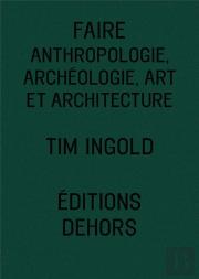 Faire : Anthropologie, Archéologie, Art Et Architecture
