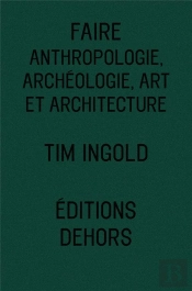 Faire : Anthropologie, Archéologie, Art Et Architecture