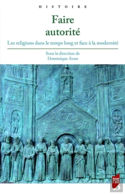 Bertrand.pt - Faire Autorité ; Les Religions Dans Le Temps Long Et Face À La Modernité
