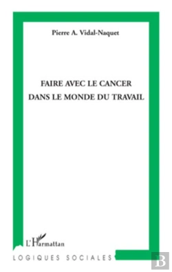 Bertrand.pt - Faire Avec Le Cancer Dans Le Monde Du Travail