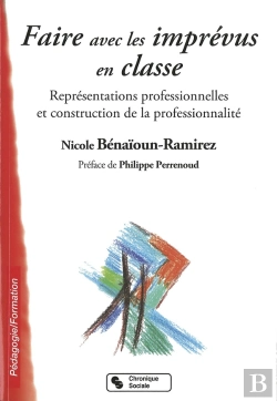Bertrand.pt - Faire Avec Les Imprévus En Classe ; Représentations Professionnelles Et Construction De La Professionnalité