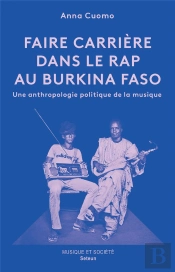 Faire Carrière Dans Le Rap Au Burkina Faso : Une Anthropologie Politique De La Musique
