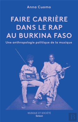 Bertrand.pt - Faire Carrière Dans Le Rap Au Burkina Faso : Une Anthropologie Politique De La Musique