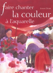 Faire Chanter La Couleur A L'Aquarelle