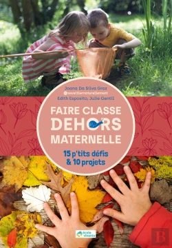 Bertrand.pt - Faire Classe Dehors En Maternelle / 15 P'Tits Défis & 10 Projets