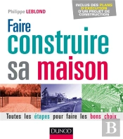 Faire Construire Sa Maison ; Toutes Les Étapes Pour Faire Les Bons Choix (2e Édition)