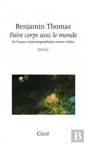 Faire Corps Avec Le Monde - De L Espace Cinematographique Co