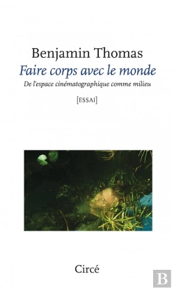 Bertrand.pt - Faire Corps Avec Le Monde - De L Espace Cinematographique Co