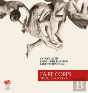 Faire Corps : Temps, Lieux Et Gens