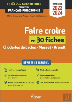 Bertrand.pt - Faire Croire En 30 Fiches : Épreuve De Français-Philosophie ; Prépas Scientifiques ; Concours 2023