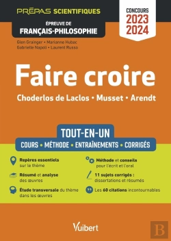 Bertrand.pt - Faire Croire : Épreuve De Français-Philosophie ; Prépas Scientifiques ; Concours 2023-2024