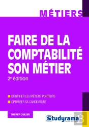 Faire De La Comptabilité Son Métier ; Identifier Les Métiers Porteurs, Optimiser Sa Candidature (2e Édition)