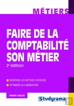 Bertrand.pt - Faire De La Comptabilité Son Métier ; Identifier Les Métiers Porteurs, Optimiser Sa Candidature (2e Édition)