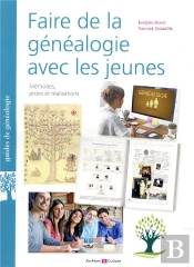 Faire De La Genealogie Avec Les Jeunes - Methodes, Pistes Et Realisations. Pour Les 12-18 Ans