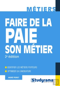 Bertrand.pt - Faire De La Paie Son Métier ; Identifier Les Métiers Porteurs, Optimiser Sa Candidature (2e Édition)