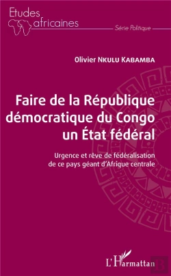 Bertrand.pt - Faire De La République Démocratique Du Congo Un État Fédéral ; Urgence Et Rêve De Fédéralisation De Ce Pays Géant De L'Afrique Centrale